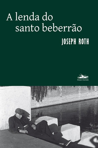 A lenda do santo beberrão, de Roth, Joseph. Editora Estação Liberdade, capa mole em português, 2013