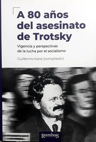A 80 Años Del Asesinato De Trotsky: VIGENCIA Y PERSPECTIVA DE LA LUCHA POR EL SOCIALISMO, de Kane Guillermo. N/a, vol. Volumen Unico. Editorial Rumbos, tapa blanda, edición 1 en español