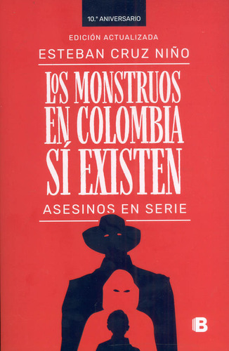 Los monstruos en Colombia sí existen: Asesinos en serie, de Esteban Cruz Niño. Serie 9585121935, vol. 1. Editorial Penguin Random House, tapa blanda, edición 2023 en español, 2023