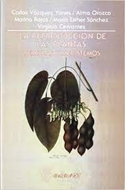 Livro La Reproduccion De Las Plantas: Semillas Y Meristemos - Carlos Cazquez Yanes E Outros [1997]