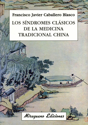Los Sindromes Clasicos De La Medicina Tradicional China, De Caballero Blasco Francisco Javier. Editorial Miraguano, Tapa Blanda En Español, 2010