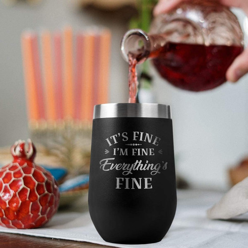 Its Fine Im Fine Everything Is Fine - Vaso De Vino Sin Tal
