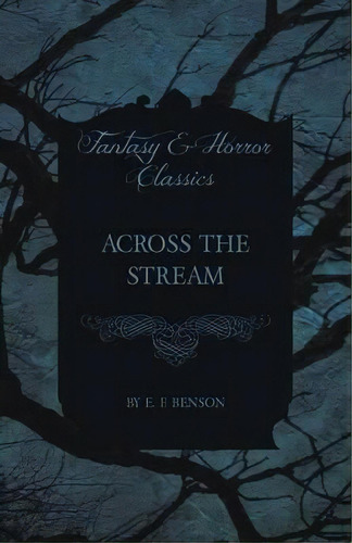 Across The Stream, De E F Benson. Editorial White Press, Tapa Blanda En Inglés