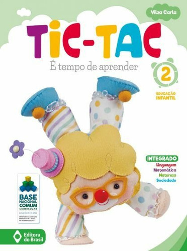 Tic-tac - é tempo de aprender - Educação infantil - 2, de Carla, Vilza. Série Tic-tac Editora do Brasil em português, 2020