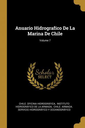 Libro Anuario Hidrograf Co De La Marina De Chile; Volume ...