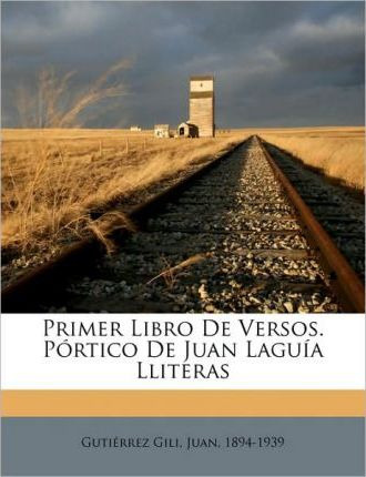 Libro Primer Libro De Versos. P Rtico De Juan Lagu A Llit...