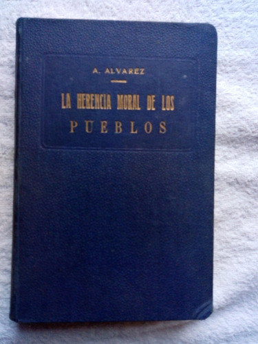 La Herencia Moral De Los Pueblos- Agustin Alvarez- Tapa Dura