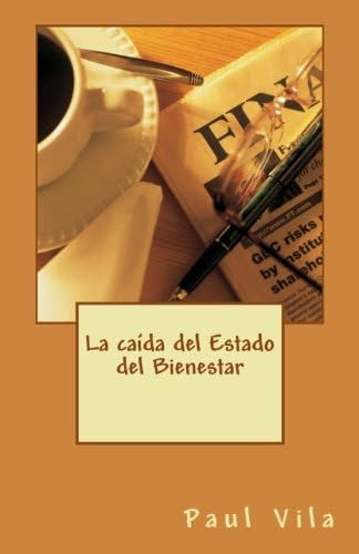 Libro: La Caída Del Estado Del Bienestar (spanish Edition)