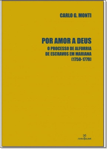 Por Amor A Deus: O Processo De Alforria De Escravos Em Maria, De Carlo G. Monti. Editora Annablume - Pod Docuprint Fornecedor, Capa Mole Em Português