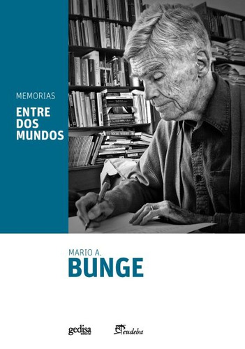 Entre Dos Mundos Memoria, Bunge, Ed. Gedisa
