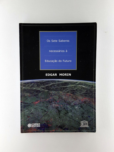 Os Sete Saberes Necessarios A Educacao Do Futuro Edgar Morin