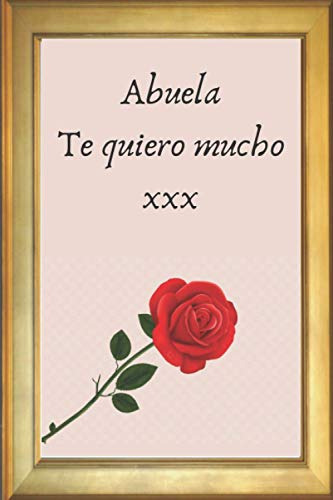 Abuela Te Quiero Mucho: Regalo Perfecto Para Todo El Ano, Ap