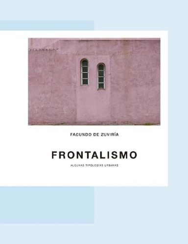 Libro - Frontalismo - Facundo De Zuviria