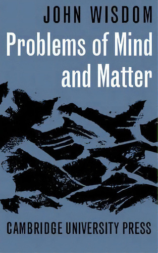 Problems Of Mind And Matter, De John Wisdom. Editorial Cambridge University Press, Tapa Blanda En Inglés