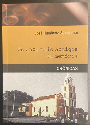 Os Anos Mais Antigos Da Memória, De Jose Humberto Scandiuzzi. Editora Cia Das Ideias, Capa Mole Em Português