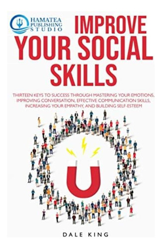 Libro: Improve Your Social Skills: Thirteen Keys To Success