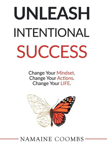 Libro En Inglés: Unleash Intentional Success: Change Your Mi