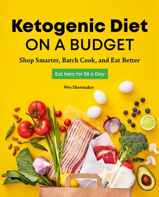 Libro Ketogenic Diet On A Budget: Shop Smarter, Batch Coo...