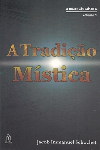 A Tradição Mística - Maayanot, De Jacob Immanuel Schoschet. Editora Maayanot, Capa Mole Em Português, 2012