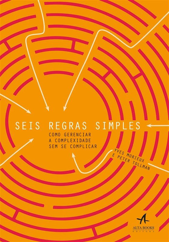 Seis regras simples: como gerenciar a complexidade sem se complicar, de Tollman, Peter. Starling Alta Editora E Consultoria  Eireli, capa mole em português, 2019