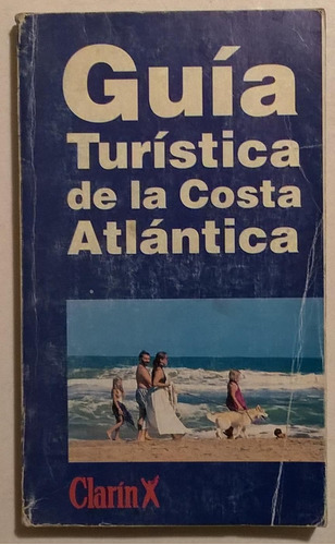 Guía Turística De La Costa Atlántica Argentina - Clarín 1995