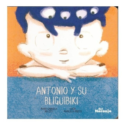 Libro Antonio Y Su Bliguibiki - Belziti Maria Gabriela