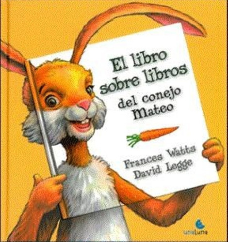 El Libro Sobre Libros Del Conejo Mateo De Watts Y Legge