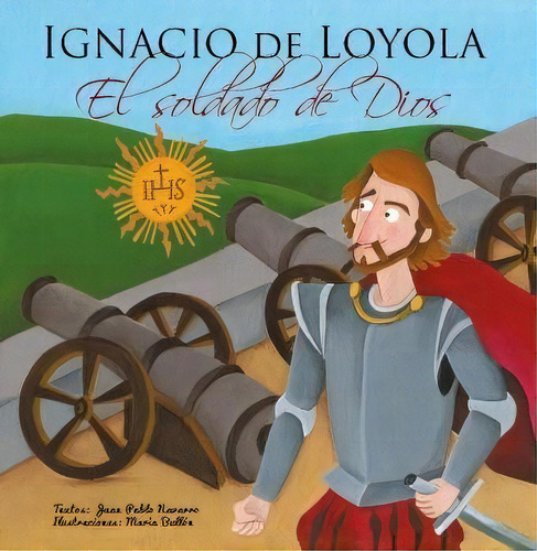 Ignacio De Loyola, El Soldado De Dios, De Bullón, María. Editorial Maratania, Tapa Dura En Español