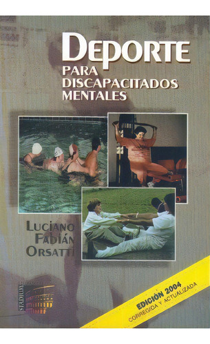 Deporte Para Discapacitados Mentales, De Orsatti Luciano Fabian. Serie N/a, Vol. Volumen Unico. Editorial Stadium, Tapa Blanda, Edición 1 En Español