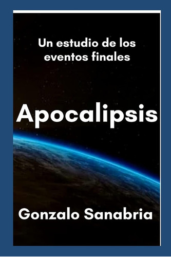 Libro: Apocalipsis: Estudio Bíblico Que Expone La Revelación