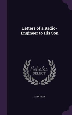 Libro Letters Of A Radio-engineer To His Son - Mills, John