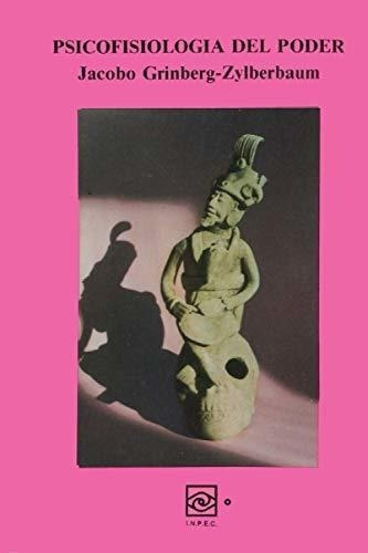 Psicofisiologia Del Poder - Grinberg-zylberbaum,..., De Grinberg-zylberbaum, Dr. Jac. Editorial Independently Published En Español