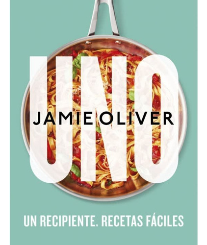 Uno. Un Recipiente. Recetas Faciles (grijalbo)