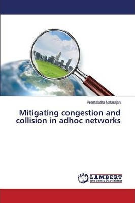 Libro Mitigating Congestion And Collision In Adhoc Networ...