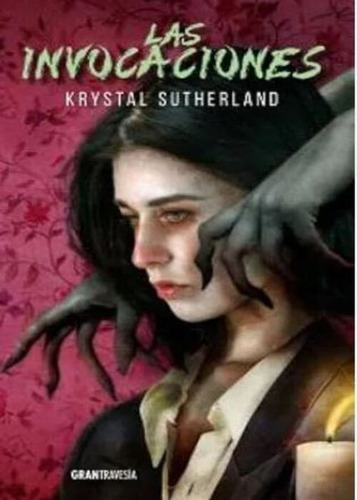 Las Invocaciones, De Krystal Sutherland. Editorial Gran Travesia En Español