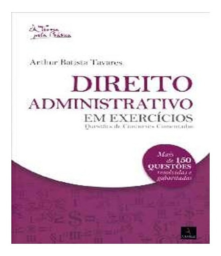 Direito Administrativo Em Exercicios: Direito Administrativo Em Exercicios, De Tavares, Arthur Batista. Editora Alumnus, Capa Mole, Edição 1 Em Português