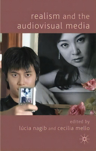 Realism And The Audiovisual Media, De Lucia Nagib. Editorial Palgrave Macmillan, Tapa Blanda En Inglés