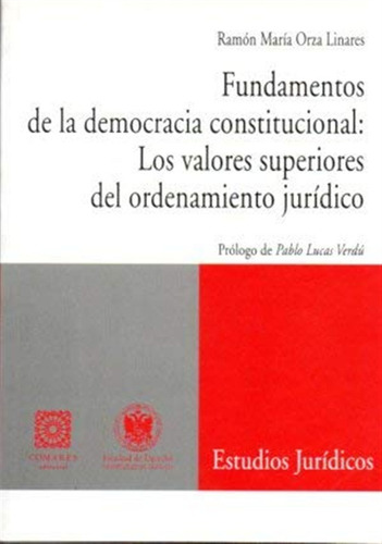 Fundamentos De La Democracia Constitucional - Orza Linare