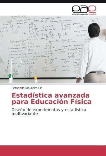 Estadistica Avanzada Para Educacion Fisica Diseño., De Maureira Cid, Ferna. Editorial Academica Española En Español