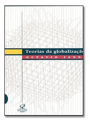 Teorias Da Globalizacao, De Octavio Ianni. Editora Civilização Brasileira Em Português
