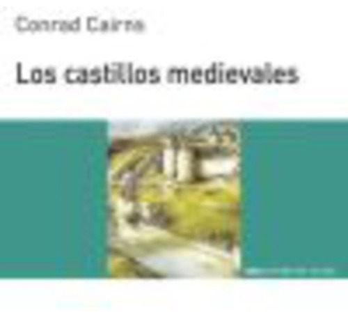 Los Castillos Medievales, De Conrad Cairns. Editorial Akal, Tapa Blanda En Español