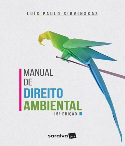 Manual De Direito Ambiental - 15 Ed, De Sirvinskas, Luis Paulo. Editora Saraiva, Capa Mole, Edição 15 Em Português