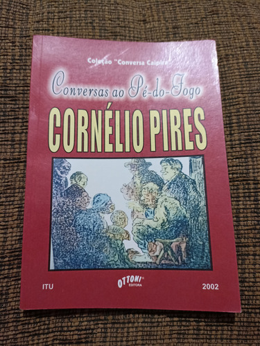 Livro Conversas Ao Pé Do Fogo, Cornélio Pires - 7 B