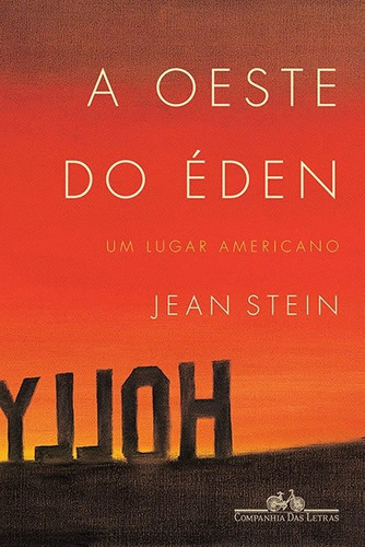 A Oeste Do Éden: A Oeste Do Éden, De Stein, Jean. Editora Companhia Das Letras, Capa Mole, Edição 1 Em Português