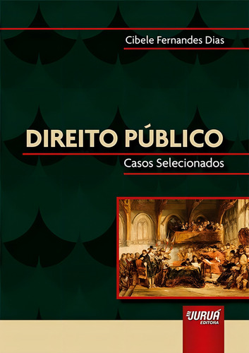 Direito Público: Casos Selecionados, De Cibele Fernandes Dias. Editora Jurua, Capa Mole Em Português