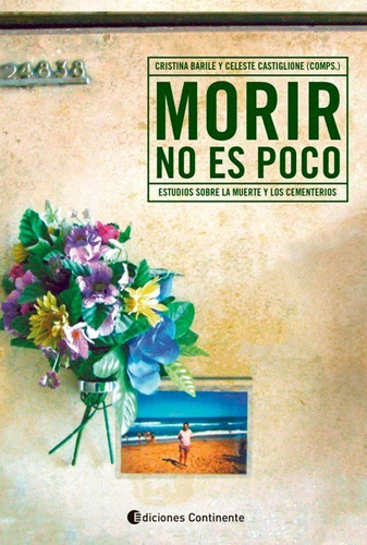 Morir No Es Poco . Estudios Sobre La Muerte Y Los Cementerio