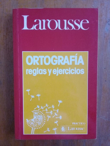 Ortografía Reglas Y Ejercicios. Larousse