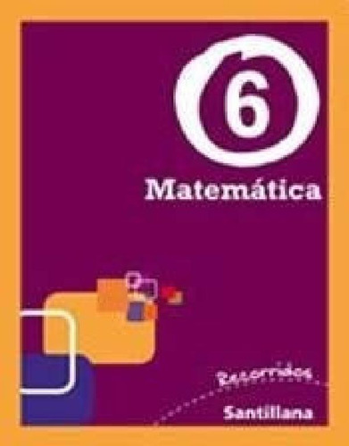 Libro - Matematica 6 Santillana Recorridos [novedad 2011] -