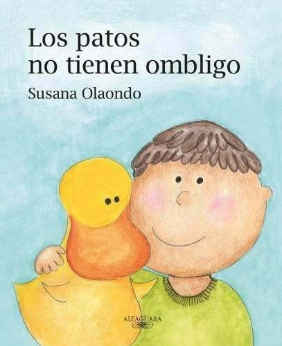 Los Patos No Tienen Ombligo - Susana Olaondo