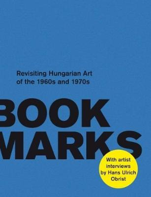 Libro Book Marks : Revisiting The Hungarian Art Of The 60...